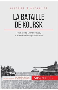 portada La bataille de Koursk: Hitler face à l'Armée rouge, un charnier de sang et de tanks (en Francés)