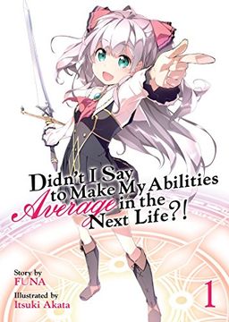 portada Didn't i say to Make my Abilities Average in the Next Life? (Light Novel) Vol. 1 (in English)