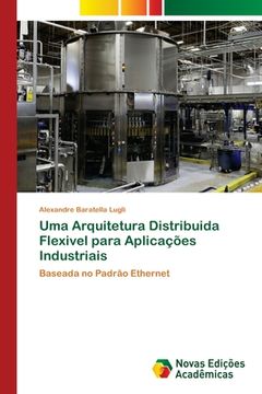 portada Uma Arquitetura Distribuida Flexivel Para Aplicações Industriais (en Portugués)