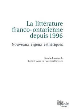 portada La littérature franco-ontarienne depuis 1996: Nouveaux enjeux esthétiques (en Francés)
