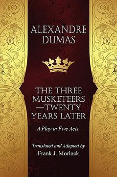 portada the musketeers--twenty years later: a play in five acts (en Inglés)