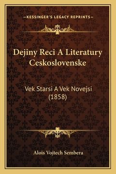 portada Dejiny Reci A Literatury Ceskoslovenske: Vek Starsi A Vek Novejsi (1858)
