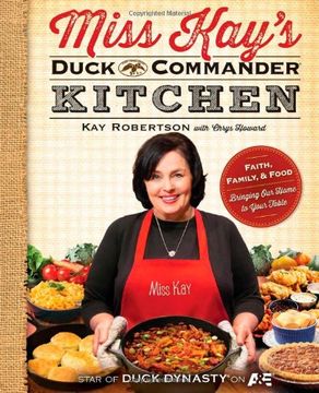 portada Miss Kay's Duck Commander Kitchen: Faith, Family, and Food--Bringing Our Home to Your Table (in English)