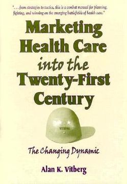 portada Marketing Health Care Into the Twenty-First Century: The Changing Dynamic