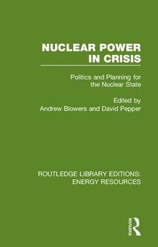 portada Nuclear Power in Crisis: Politics and Planning for the Nuclear State 