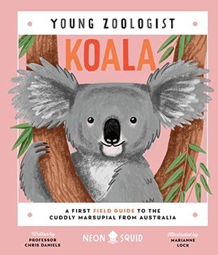 portada Koala (Young Zoologist): A First Field Guide to the Cuddly Marsupial From Australia (en Inglés)