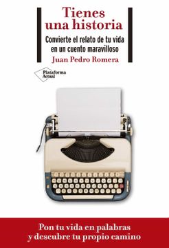 portada Tienes una Historia: Convierte el Relato de tu Vida en un Cuento Maravilloso (in Spanish)