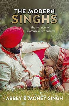 portada The Modern Singhs: The True Story of a Marriage of two Cultures (in English)