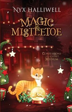 portada Magic & Mistletoe Confessions of a Closet Medium, Book 2 (en Inglés)