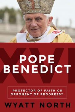 portada Pope Benedict XVI: Protector of Faith or Opponent of Progress? (en Inglés)