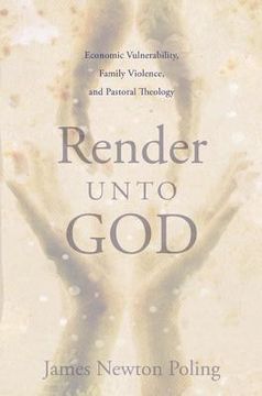 portada render unto god: economic vulnerability, family violence, and pastoral theology