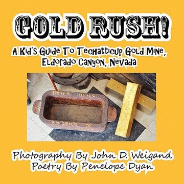 portada gold rush! a kid's guide to techatticup gold mine, eldorado canyon, nevada (en Inglés)