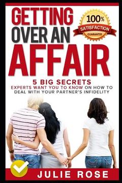 portada Getting Over an Affair: 5 Big Secrets Experts Want You to Know on How to Deal with Your Partner (en Inglés)