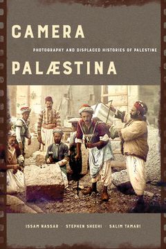 portada Camera Palaestina: Photography and Displaced Histories of Palestine (Volume 5) (New Directions in Palestinian Studies)