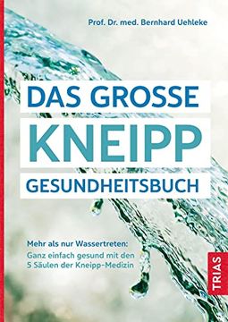 portada Das Große Kneipp-Gesundheitsbuch: Mehr als nur Wassertreten: Ganz Einfach Gesund mit den 5 Säulen der Kneipp-Medizin (in German)