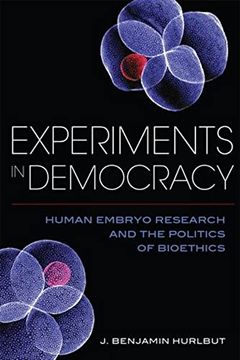 portada Experiments in Democracy: Human Embryo Research and the Politics of Bioethics (in English)