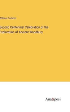portada Second Centennial Celebration of the Exploration of Ancient Woodbury (en Inglés)