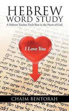 portada Hebrew Word Study: A Hebrew Teacher Finds Rest in the Heart of God (en Inglés)