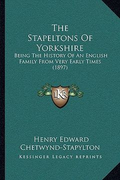 portada the stapeltons of yorkshire: being the history of an english family from very early times (1897)