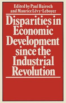 portada Disparities in Economic Development Since the Industrial Revolution (en Inglés)