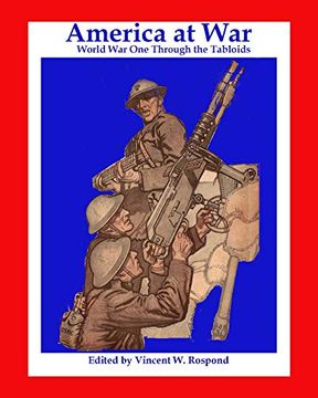 portada America at War: World war i Through the Tabloids 