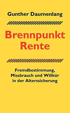 portada Brennpunkt Rente Fremdbestimmung, Missbrauch und Willkür in der Alterssicherung (in German)