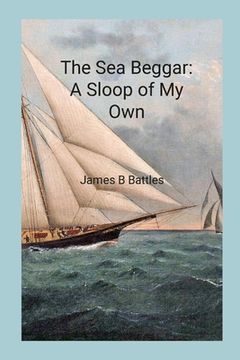 portada The Sea Beggar A Sloop of My Own (en Inglés)