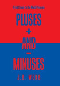 portada Pluses + and - Minuses: A Field Guide to the Webb Principle (in English)