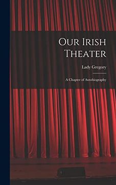 portada Our Irish Theater; A Chapter of Autobiography (in English)