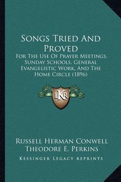 portada songs tried and proved: for the use of prayer meetings, sunday schools, general evangelistic work, and the home circle (1896) (en Inglés)