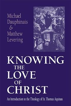 portada Knowing the Love of Christ: An Introduction to the Theology of St. Thomas Aquinas