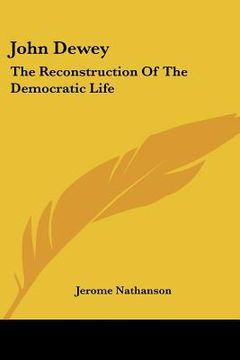 portada john dewey: the reconstruction of the democratic life