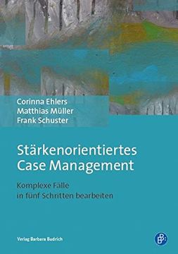 portada Stärkenorientiertes Case Management: Komplexe Fälle in Fünf Schritten Bearbeiten