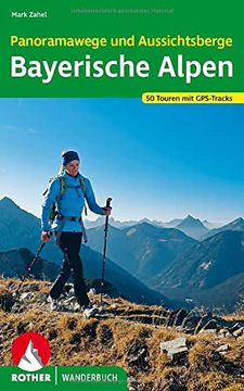 portada Panoramawege und Aussichtsberge Bayerische Alpen: 50 Touren. Mit Gps-Tracks (Rother Wanderbuch) (en Alemán)