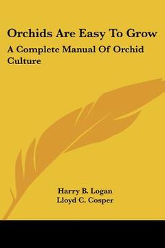 portada orchids are easy to grow: a complete manual of orchid culture