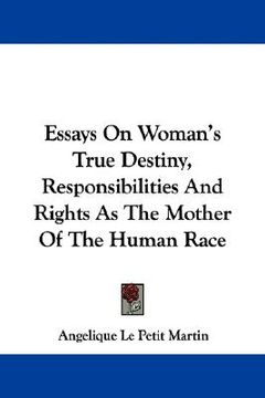 portada essays on woman's true destiny, responsibilities and rights as the mother of the human race (en Inglés)