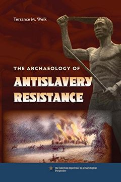 portada The Archaeology of Antislavery Resistance (en Inglés)