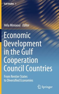 portada Economic Development in the Gulf Cooperation Council Countries: From Rentier States to Diversified Economies (en Inglés)
