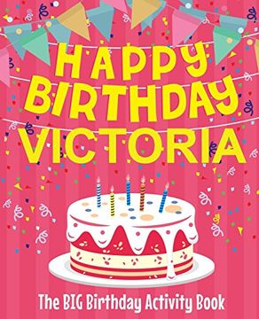 portada Happy Birthday Victoria - the big Birthday Activity Book: (Personalized Children's Activity Book) (en Inglés)