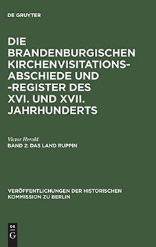 portada Die Brandenburgischen Kirchenvisitations-Abschiede und -Register des Xvi. Und Xvii. Jahrhunderts, Band 2, das Land Ruppin (Ver Ffentlichungen der Historischen Kommission zu Berlin) (en Alemán)