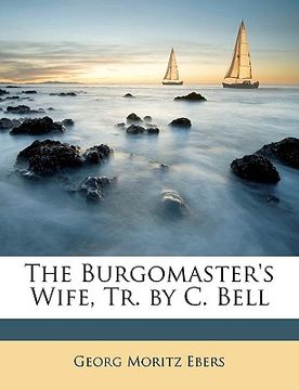 portada the burgomaster's wife, tr. by c. bell (en Inglés)