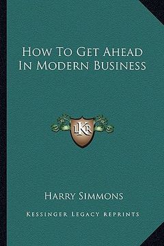 portada how to get ahead in modern business (en Inglés)