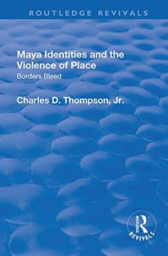 portada Maya Identities and the Violence of Place: Borders Bleed (en Inglés)