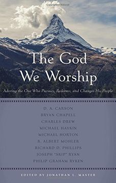 portada The God We Worship: Adoring the One Who Pursues, Redeems, and Changes His People (in English)