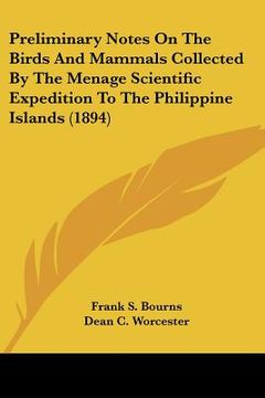 portada preliminary notes on the birds and mammals collected by the menage scientific expedition to the philippine islands (1894) (en Inglés)