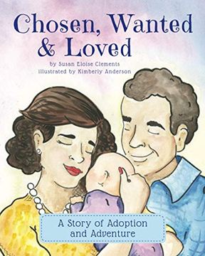 portada Chosen, Wanted & Loved: A Story of Adoption and Adventure (en Inglés)