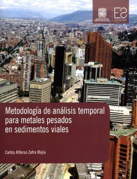 portada Metodologia de Analisis Temporal Para Metales Pesados en Sedimentos Viales - Zafra Mejia Carlos Alfonso - Libro Físico (in Spanish)