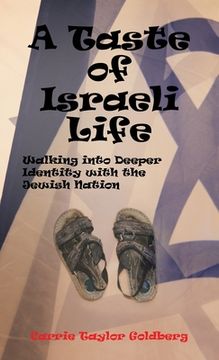 portada A Taste of Israeli Life: Walking Into Deeper Identity With the Jewish Nation (en Inglés)