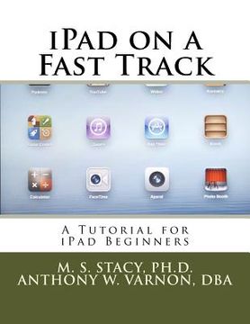 portada iPad on a Fast Track: A Tutorial for iPad Beginners (in English)