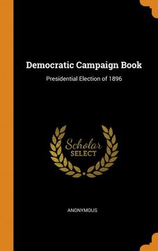 portada Democratic Campaign Book: Presidential Election of 1896 (en Inglés)